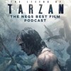Episode 20 The Legend Of Tarzan And Our Top 10 Favorite Films Of 2016 So Far Mp3