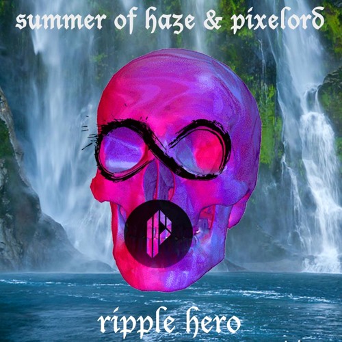 Summer Of Haze x Pixelord - Ripple Hero