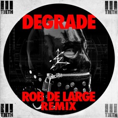 Degrade (Rob De Large Remix)