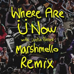 skrillex & diplo - where are U now ft. justin bieber - marshmello remix layered