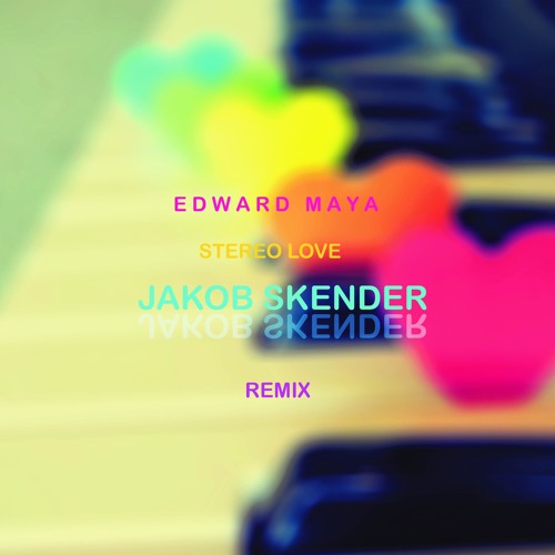 Edward Maya - Stereo Love (Jakob Skender Remix)