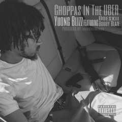 Choppas In The UBER ft. Doeski, Bobby Blaze [Prod. By TrellgotWings]