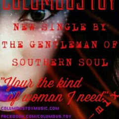 Columbus Toy-Your The Kind Of Woman I Need