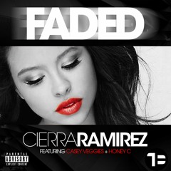 Faded - Cierra Ramirez  ft  Casey Veggies x Honey C