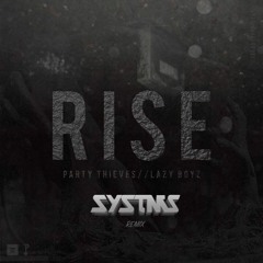 Party Thieves & Lazy Boyz - Rise (Systms Remix)