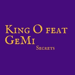 King O Feat Gemi - Secrets