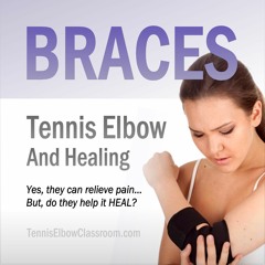 Tennis Elbow Treatment: Braces, Splints, Supports [Podcast]