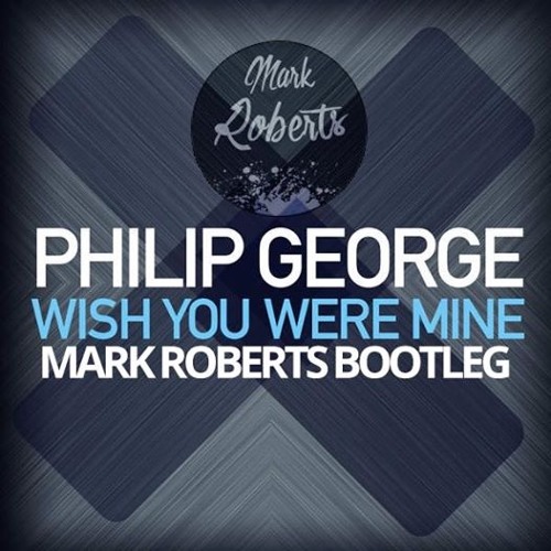 Philip George - I Wish You Were Mine (Mark Roberts Bootleg)