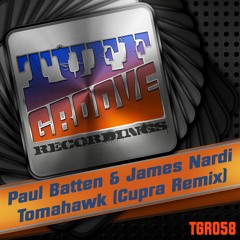 OUT NOW!!! Paul Batten & James Nardi - Tomahawk (Cupra Remix) Tuff Groove Recordings #058