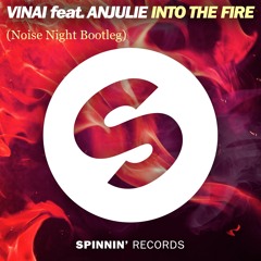 Into The Fire (Noise Night Bootleg)- VINAI feat. Anjulie [CLICK BUY FOR FREE DOWNLOAD]