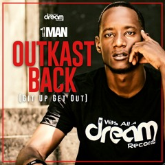 1 Man - Outkast Back (Git Up Get Out)