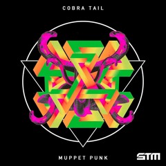 Muppet Punk - Cobra Tail [Euphoric.Net Premiere]