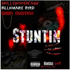 Stuntin Ft. Billionaire Byrd x Dilon Chemist [Prod. By XaviorJordan]