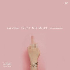 Roc & Yella - Trust No More ft Candice Mims (Dirty)prod by Soundbox