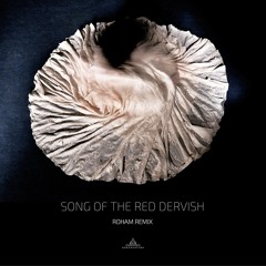 Song Of The Red Dervish - (Roham Remix)