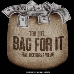 Tru Life - Bag For It feat. Rick Ross & Velous