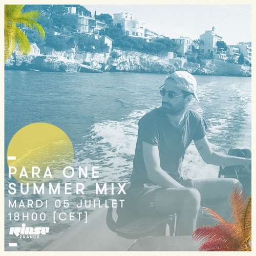 Para One Summer Mix on Rinse FR - 05/07/16