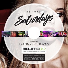 Mojito Bar We Love Saturdays - July Mix - Mixed By Franny Donovan