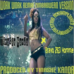 Tinashe kanda ft bravo ---Work work remix (Zimbabwean remix)produced by Tinashe wekwakanda