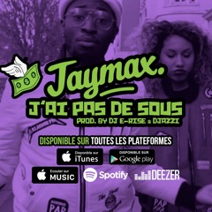 Jaymax - J'ai Pas De Sous (feat. Djazzi & DJ E - Rise)