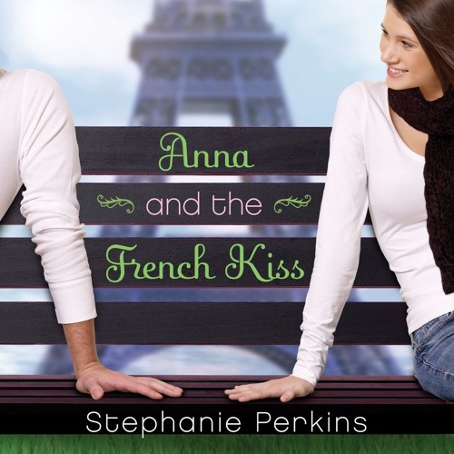 anna and the french kiss by stephanie perkins anna and the french kiss by stephanie perkins