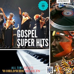 Gospel SUPER HITS - Wordlwide #JOEPRAIZE #Frank Edward # Preye #Soweto Gospel Choir