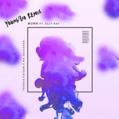 Thomas Hayden, Mr. Saccardo  - Burn (Ft. Elly Ray) (YOUNG'LIO Remix) - REMIX COMPETITION