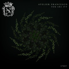 CF027 - Atelier Francesco - You Are Ivy (Theory Of Light Re - Imagination) - Snippet