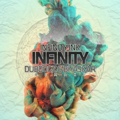 Infinity Ink - Infinity (Dubdogz & Bhaskar Remake)