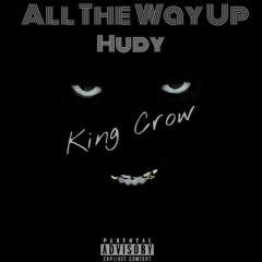 All The Way Up (Tarraxinha) By Hudy 'King' Crow