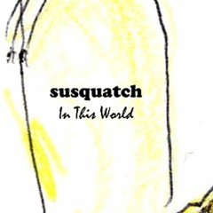Susquatch - Glass Marbles [In This World]