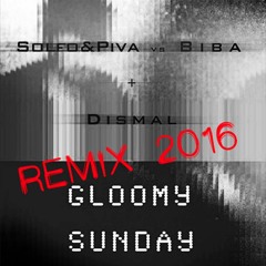 Solfo & Piva Vs Biba Feat. Dismal -Gloomy Sunday (AurorA Remix)