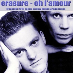 Erasure - Oh L'amour 2016 (Freestyle Extended Version) Deejay Kbello Productions