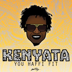 KENYATA - YOU HAFFI FIT