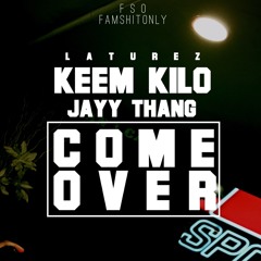 Come Over Ft. Jayy Thang & Keem Kilo