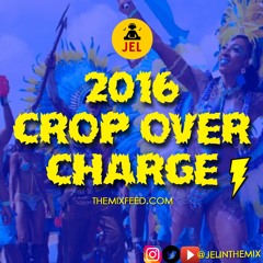 2016 CROP OVER CHARGE "2016 CROP OVER MIX" | DJ JEL