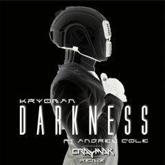 KRYOMAN - DARKNESS Ft. ANDREW COLE (CRaymak Remix)
