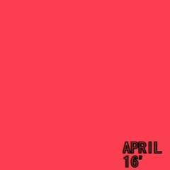 APRIL 16"