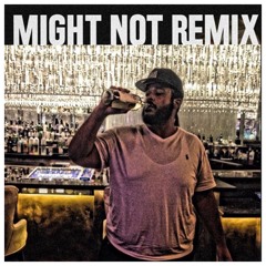 Might Not Make It Remix