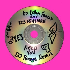 Dillon Francis & NGHTMRE - Need You (Pwnage Remix)