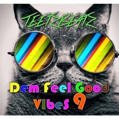 Dem Feel Good Vibes 9