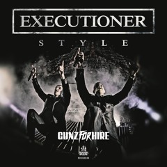 Gunz For Hire - Executioner Style [OUT NOW]