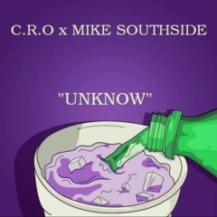 C.R.O X MIKE SOUTHSIDE X UNKNOW