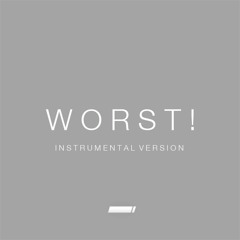 Worst! (Instrumental Version)