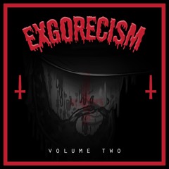 ExGorecism Volume 2.