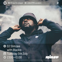 Rinse FM Podcast - Slimzee w/ Blacks - 5th July 2016