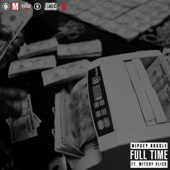 Nipsey Hussle "Full Time" ft. Mitchy Slick (Produced by Mike&Keys, Tariq Beats, Frank Dukes)