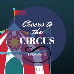 Cheers to the Circus | P.T. Barnum, Drunk Elephants, Hartford Circus Fire (CLP - Ep. 47)