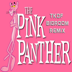 The Pink Panther (TKDF Big Room Remix)