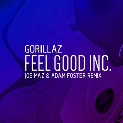 Gorillaz - Feel Good Inc (Joe Maz Adam Foster Remix)